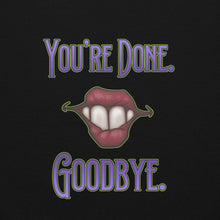 Load image into Gallery viewer, “You’re Done, Goodbye.”Unisex Hoodie