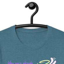Load image into Gallery viewer, You Were Already Pretty Unisex T-Shirt