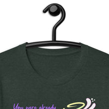 Load image into Gallery viewer, You Were Already Pretty Unisex T-Shirt