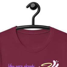 Load image into Gallery viewer, You Were Already Pretty Unisex T-Shirt