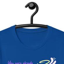 Load image into Gallery viewer, You Were Already Pretty Unisex T-Shirt