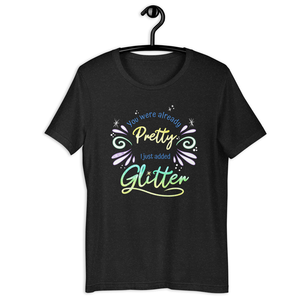 You Were Already Pretty Unisex T-Shirt (No Rainbow)