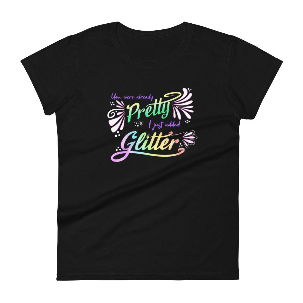 You Were Already Pretty Womens Fit T-Shirt